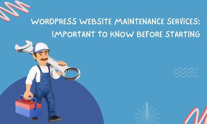 Wordpress Website Maintenance Services: Important To Know Before Starting